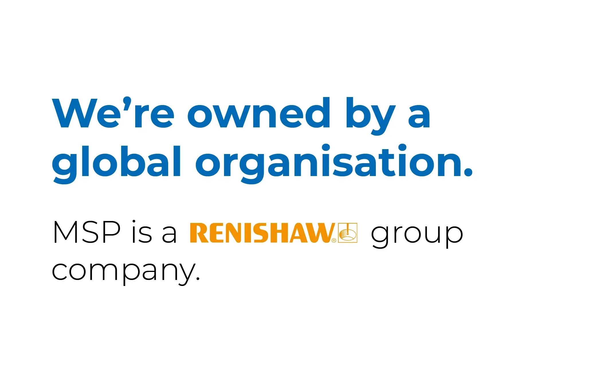 MSP is owned by Renishaw