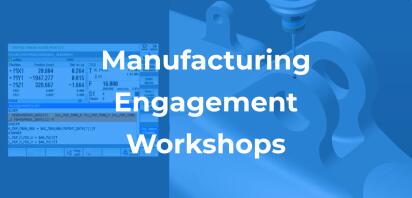 Manufacturing Engagement Workshops